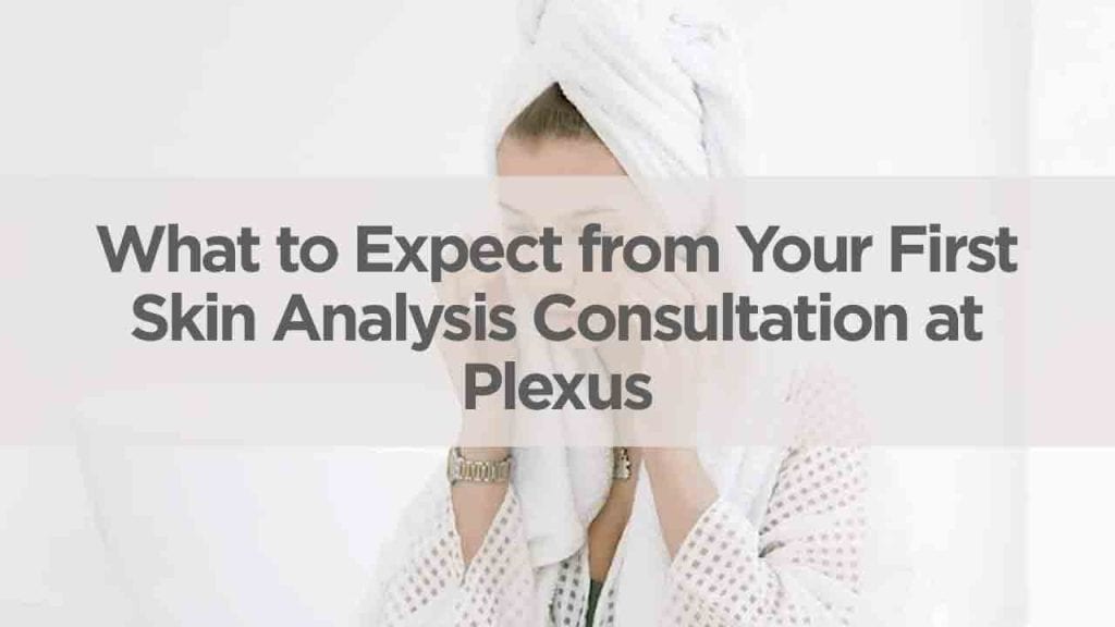 What to Expect from Your First Skin Analysis Consultation at Plexus