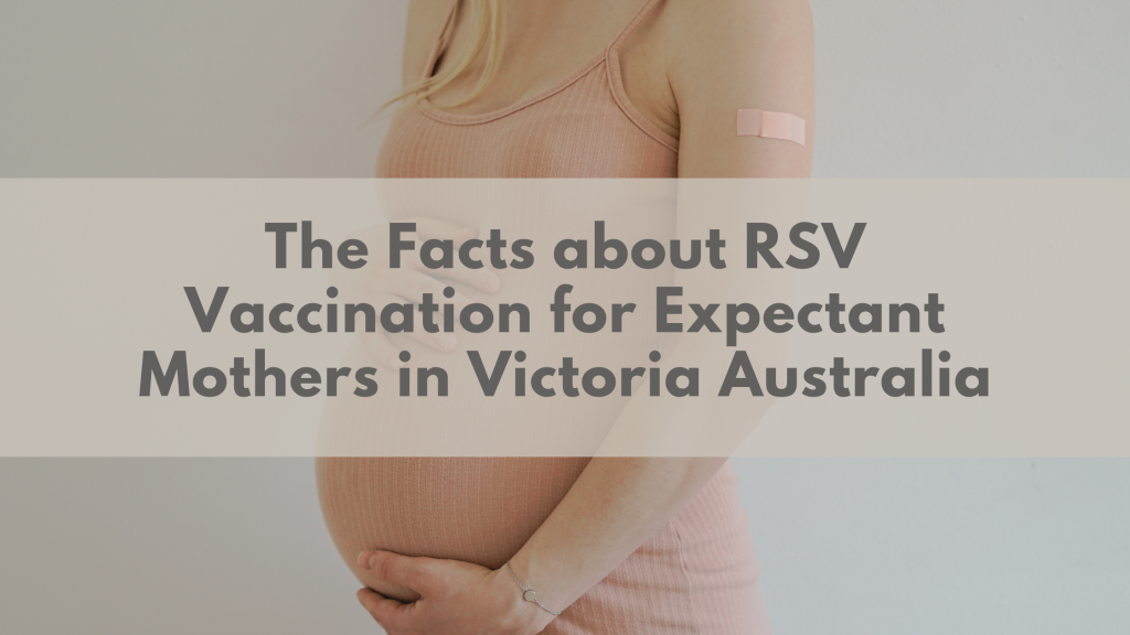 The Facts about RSV Vaccination for Expectant Mothers in Victoria Australia