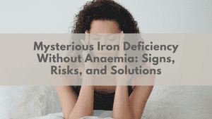 Mysterious Iron Deficiency Without Anaemia: Signs, Risks, and Solutions | Plexus South Yarra